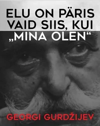 Elu on päris vaid siis, kui «mina olen«