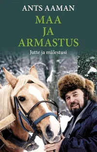 Maa ja armastus. Jutte ja mälestusi