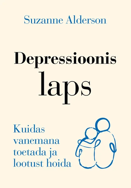 Depressioonis laps - Suzanne Alderson (Äripäev, 2022). Hele kreemjasvalge taust sinise joonistusega, mis kujutab lihtsas joonistiilis kallistavat täiskasvanu ja lapse siluetti.