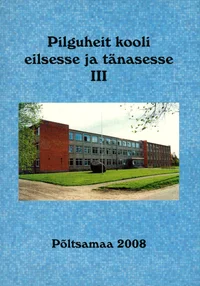 Pilguheit kooli eilsesse ja tänasesse