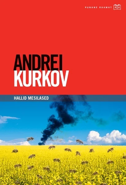 Hallid mesilased - Andrei Kurkov (Tänapäev, 2022). Ereda punase tausta alumises osas on foto õitsvast kollasest rapsipõllust sinise taeva all, millest tõuseb must suits — visuaalne kontrast rahu ja sõja vahel. Esiplaanil on näha mõned mesilased.