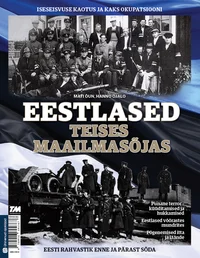 Eestlased teises maailmasõjas. Iseseisvuse kaotus ja kaks okupatsiooni. Eesti rahvastik enne ja pärast sõda
