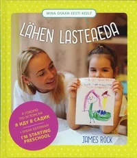 Mina oskan eesti keelt. Lähen lasteaeda. Я иду в садик. I'm starting preschool