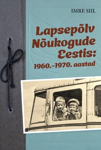 Lapsepõlv Nõukogude Eestis. 1960-1970. aastad
