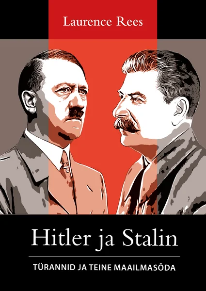 Hitler ja Stalin - Laurence Rees (Äripäev, 2022). Kaanel on kaks vastamisi seisvat illustreeritud portreekuju punase tausta ees — vasakul tume ülikond ja paremal sõjaväevormi meenutav riietus. Kujundus on graafilises stiilis, kasutades punaseid, musti ja halle toone.