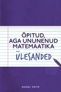 Õpitud, aga ununenud matemaatika