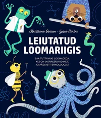 Leiutatud loomariigis. Saa tuttavaks loomadega, kes on inspireerinud meie igapäevast tehnoloogiat