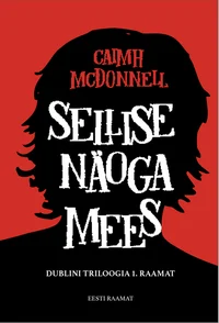 Sellise näoga mees. Dublini triloogia I