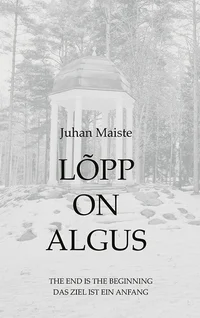 Lõpp on algus. The end is the beginning. Das Ziel ist ein Anfang