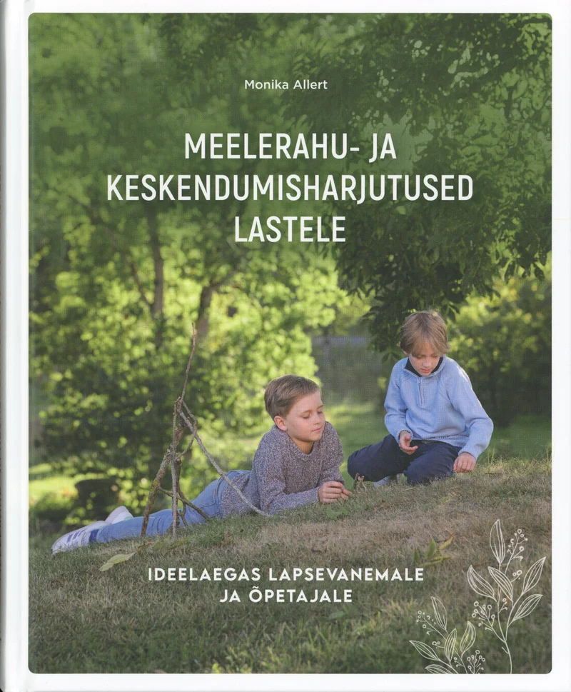 Meelerahu- ja keskendumisharjutused lastele - Monika Allert (Pilgrim, 2022). Rohelises looduskeskkonnas mängivad kaks last puude all murulasel, foto on õrnas ja rahulikul päevavalguses tehtud.