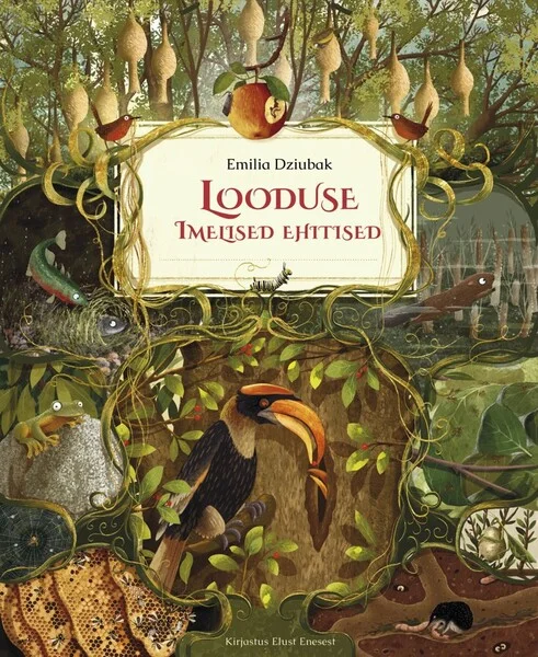 Looduse imelised ehitised - Emilia Dziubak (Elust Enesest, 2022). Detailirohke ja realistlik illustratsioon lopsakast troopilisest metsast, kus on näha erinevaid linde, taimi, puuviljad ja loodusliku arhitektuuri elemente. Pehmed rohelised ja pruunikad toonid loovad sooja ja salapärase õhkkonna.