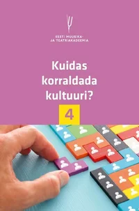 Kuidas korraldada kultuuri?