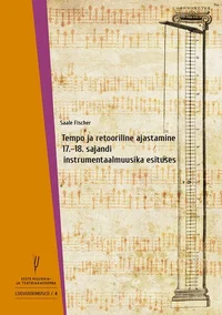 Tempo ja retooriline ajastamine 17.-18. sajandi instrumentaalmuusika esituses