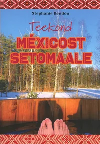 Teekond Mexicost Setomaale