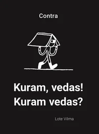 Kuram, vedas! Kuram vedas?