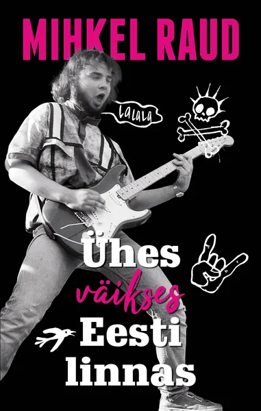 Ühes väikses Eesti linnas - Mihkel Raud (Kava, 2022). Mustvalgel fotol mängib noor pikajuukseline mees elektrikitarri, taustal on käsitsi joonistatud noodid, kolpade ja rokkimärgi graafiline kujundus roosa aktsendiga.