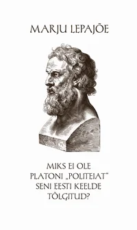 Miks ei ole Platoni «Politeiat» seni eesti keelde tõlgitud