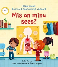 Mis on minu sees?. Esimesed küsimused ja vastused. Klapiraamat