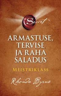 Armastuse, tervise ja raha saladus. Meistriklass