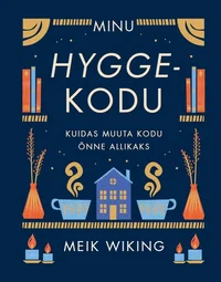 Minu hygge-kodu. Kuidas muuta kodu õnne allikaks