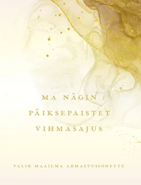 Ma nägin päiksepaistet vihmasajus