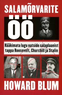 Salamõrvarite öö. Rääkimata lugu Hitleri salaplaanist tappa Roosevelt, Churchill ja Stalin