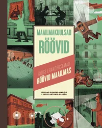 Maailmakuulsad röövid. Kõige erakordsemad röövid maailmas
