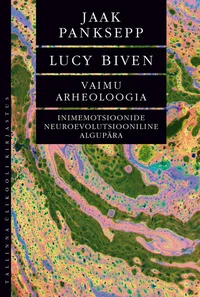 Vaimu arheoloogia. Inimemotsioonide neuroevolutsiooniline algupära