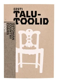 Eesti talutoolid. Estonian country chairs
