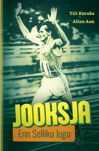 Jooksja. Enn Selliku lugu