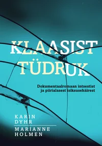 Klaasist tüdruk. Dokumentaalromaan intsestist ja piirialasest isiksusehäirest