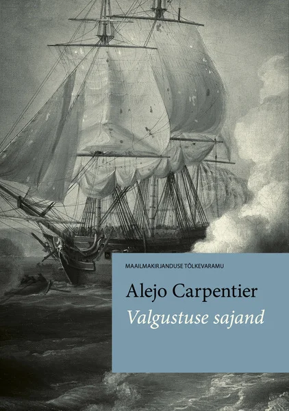 Valgustuse sajand - Alejo Carpentier (TÜ Kirjastus, 2023). Kaanel on tumetooniline klassikaline merelahing või torm merel, kus purjelaevad võitlevad lainete ja tuulega. Illustratsioon on dramaatiline ja üksikasjalik, hallikasbeeži tooniga, mis annab vanaaegse gravüüri mulje.