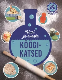 Köögikatsed. Uuri ja avasta