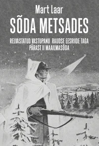 Sõda metsades. Relvastatud vastupanu raudse eesriide taga pärast II maailmasõda