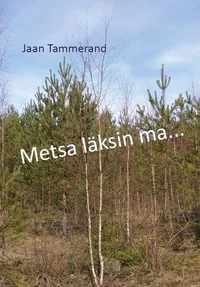 Metsa läksin ma