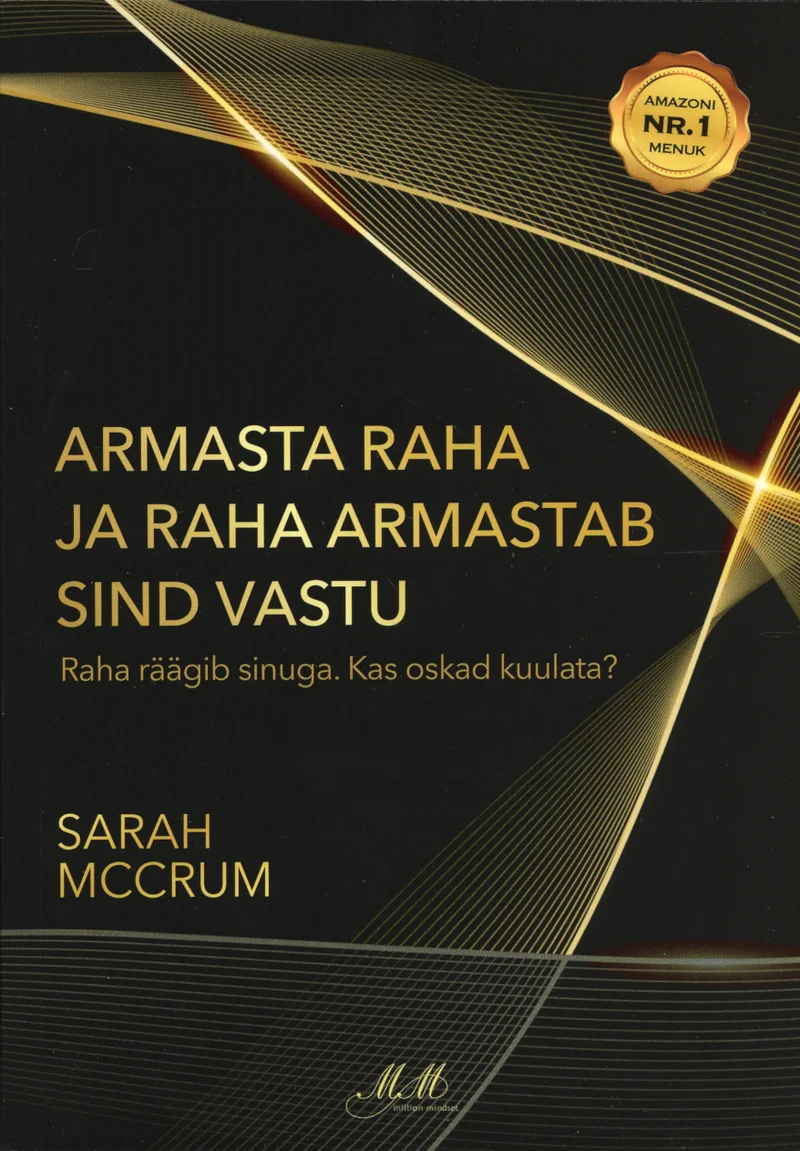 Armasta raha ja raha armastab sind vastu - Sarah Mccrum (Million Mindset, 2023). Tume, peaaegu must taust kuldse ja valge teksti kombinatsiooniga, mis loob elegantse ja minimalistliku väljanägemise. Kuldne „Amazon Nr. 1" märgis asub paremas ülanurgas, rõhutades raamatu edu.