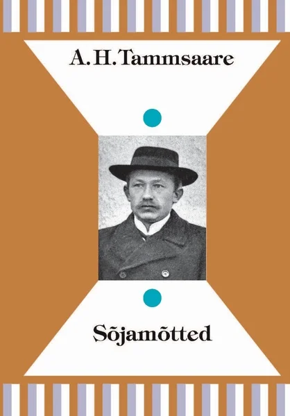 Sõjamõtted - Anton Hansen Tammsaare (Ilmamaa, 2023). Geomeetrilise kujundusega kaanel domineerivad pruunid ja valged triibud ning ruudukujuline keskväli, milles on mustvalge portreefoto mehest ülikonnas ja kübaraga.