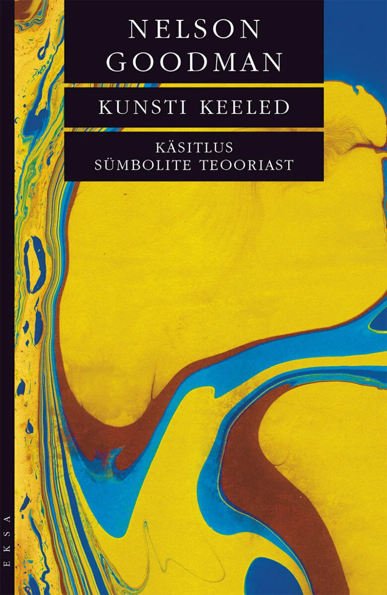 Kunsti keeled - Nelson Goodman (Emakeele Sihtasutus, 2023). Kaanel domineerib abstraktne marmorjas muster kollase, sinise ja pruuni tooni segunemisega, mis meenutab vedeliku voolamist või ebru-tehnikat. Taust on lihtne tumesinine, mis loob elegantse kontrasti värvilise tekstuuriga.