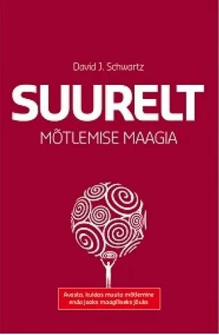 Suurelt mõtlemise maagia - David J. Schwartz