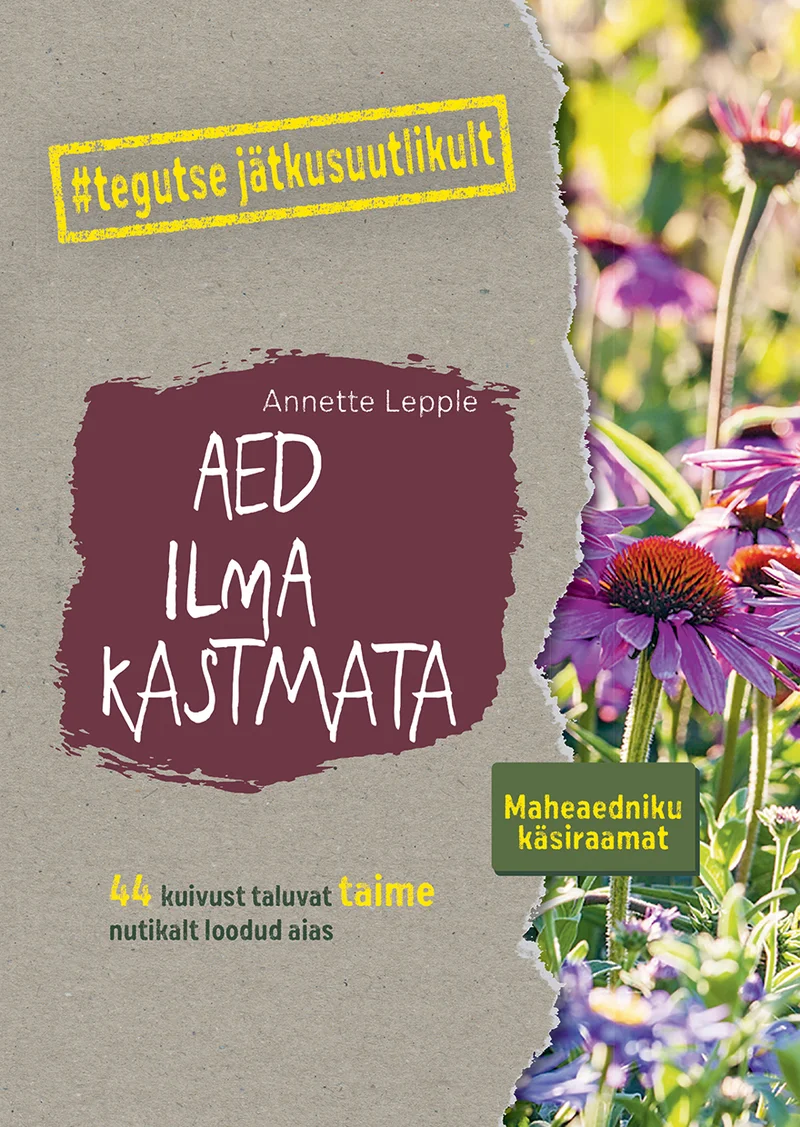 Aed ilma kastmata - Annette Lepple (Hea Lugu, 2023). Rohelisel taustal õitsevad lillaõielised aedkullerkupud ja siniõielised taimed, luues lopsakas suvise aia mulje. Kaas on jagatud kaheks osaks: ülal foto õitsvatest taimedest, all roheline tekstiväli raamatu pealkirjaga.