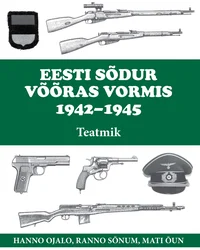 Eesti sõdur võõras vormis 1942-1945