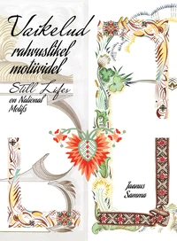 Vaikelud rahvuslikel motiividel. Still Lifes on National Motifs