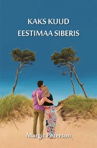 Kaks kuud Eestimaa Siberis