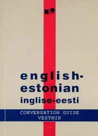 Inglise-eesti vestmik. English-Estonian conversation guide