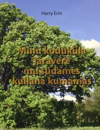 Minu koduküla Järavere mu südames kullana kumamas