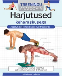 Harjutused keharaskusega. Asjatundlik juhend kogenud treenerilt. Treeningu anatoomia