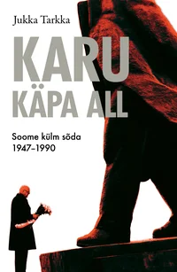 Karu käpa all. Soome külm sõda 1947-1990