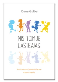 Mis toimub lasteaias. Käsiraamat lasteaialapse vanematele
