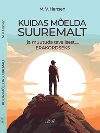 Kuidas mõelda suuremalt ja muutuda tavalisest... erakordseks