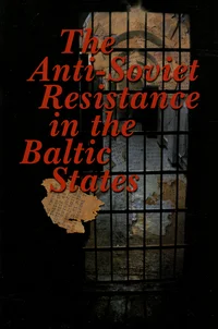 The Anti-Soviet Resistance in the Baltic States
